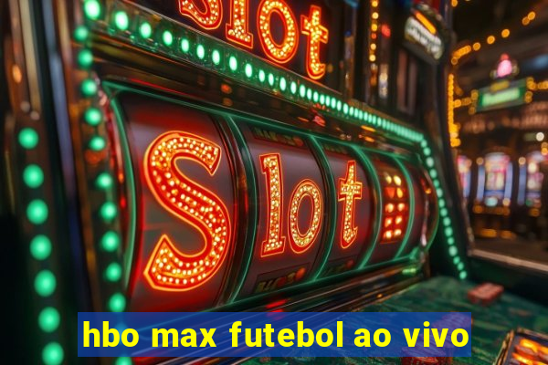 hbo max futebol ao vivo